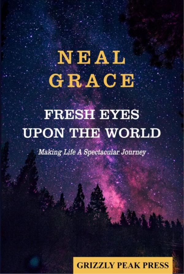 Neal Grace | Fresh Eyes on the World Book Cover - Bay Area Author